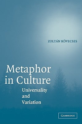 Metaphor in Culture: Universality and Variation by Kövecses, Zoltán