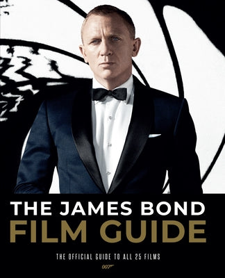 The James Bond Film Guide: The Official Guide to All 25 007 Films by Lawrence, Will