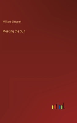 Meeting the Sun by Simpson, William