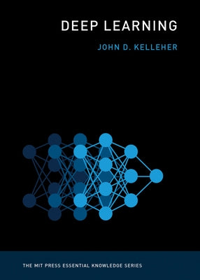 Deep Learning by Kelleher, John D.