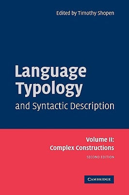 Language Typology and Syntactic Description: Volume 2, Complex Constructions by Shopen, Timothy