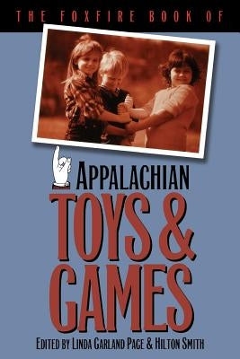 The Foxfire Book of Appalachian Toys and Games by Page, Linda Garland