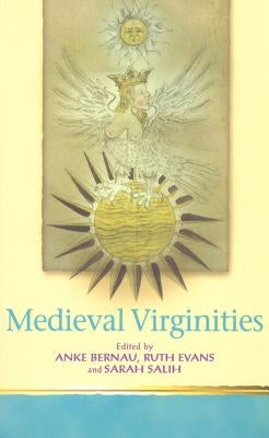 Medieval Virginities by Bernau, Anke