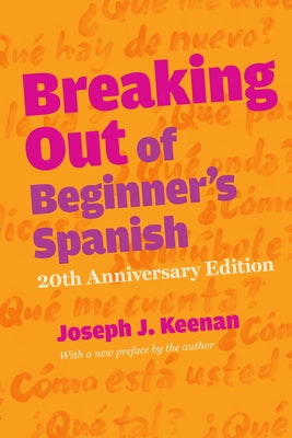 Breaking Out of Beginner's Spanish by Keenan, Joseph J.
