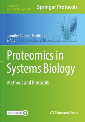Proteomics in Systems Biology: Methods and Protocols by Geddes-McAlister, Jennifer
