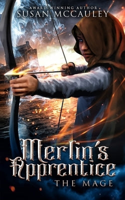 Merlin's Apprentice: The Mage by McCauley, Susan