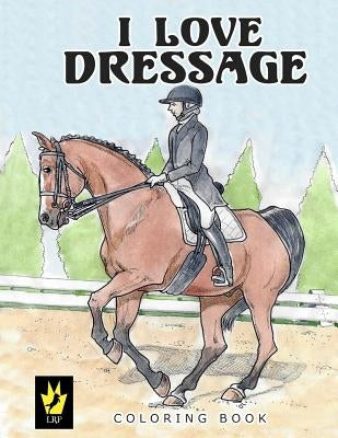 I Love Dressage Coloring Book by Sallas, Ellen