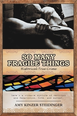 So Many Fragile Things by Steidinger, Amy Kinzer