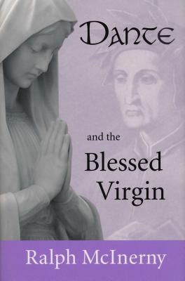 Dante and the Blessed Virgin by McInerny, Ralph