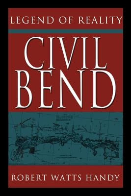 Civil Bend: Legend of Reality by Handy, Robert Watts