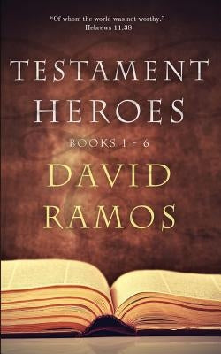 Testament Heroes: Books 1-6 by Ramos, David
