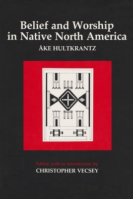 Belief and Worship in Native North America by Hultkrantz, Ake