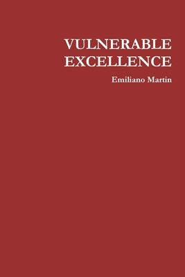 Vulnerable Excellence by Martin, Emiliano