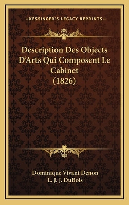 Description Des Objects D'Arts Qui Composent Le Cabinet (1826) by Denon, Dominique Vivant