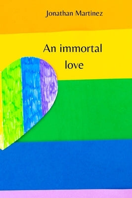 An immortal love by Martinez, Jonathan