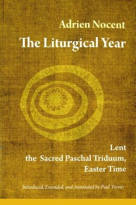 Liturgical Year: Lent, the Sacred Paschal Triduum, Easter Time (Vol. 2) by Nocent, Adrien