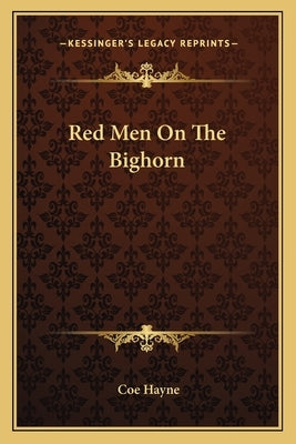 Red Men on the Bighorn by Hayne, Coe