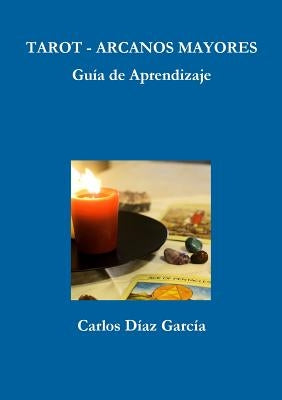 Tarot Arcanos Mayores - Guía de Aprendizaje by D'Az Garc'a, Carlos