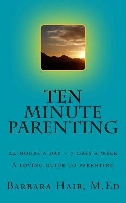 Ten Minute Parenting by Hair, Barbara