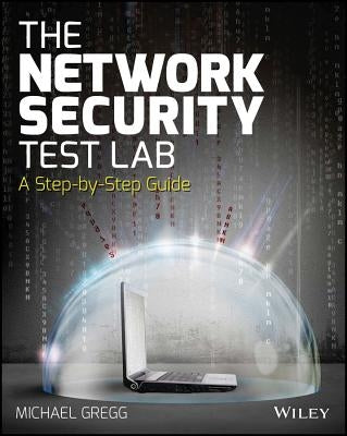 The Network Security Test Lab by Gregg, Michael