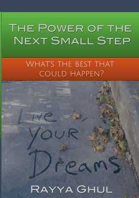 The Power of the Next Small Step by Ghul, Rayya