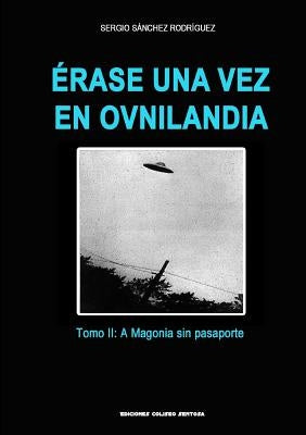 ?rase una vez en Ovnilandia. Tomo 2: A Magonia sin pasaporte by Sanchez Rodriguez, Sergio