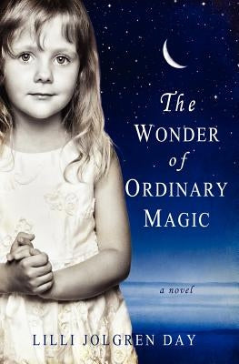 The Wonder of Ordinary Magic by Day, LILLI Jolgren