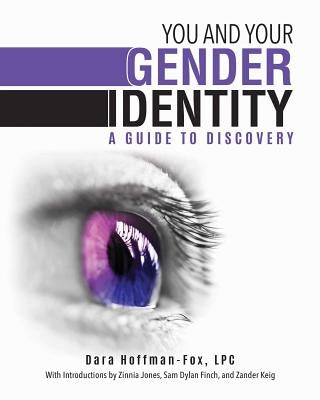 You and Your Gender Identity: A Guide to Discovery by Hoffman-Fox, Dara