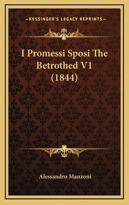 I Promessi Sposi the Betrothed V1 (1844) by Manzoni, Alessandro
