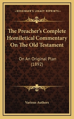 The Preacher's Complete Homiletical Commentary On The Old Testament: On An Original Plan (1892) by Various Authors