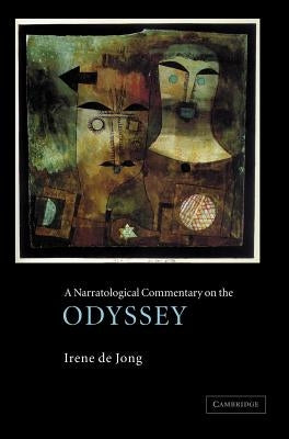 A Narratological Commentary on the Odyssey by Jong, Irene J. F. de