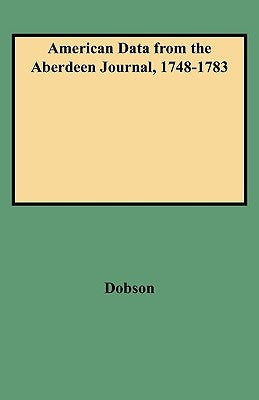 American Data from the Aberdeen Journal, 1748-1783 by Dobson, David