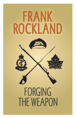 Forging the Weapon by Rockland, Frank