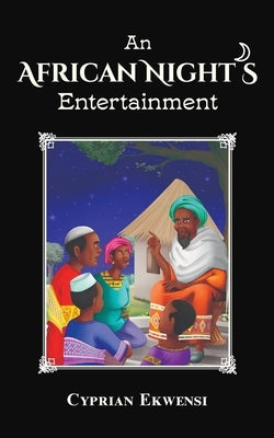 An African Night's Entertainment by Ekwensi, Cyprian