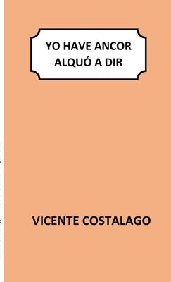 Yo have ancor alquó a dir by Costalago Vazquez, Vicente