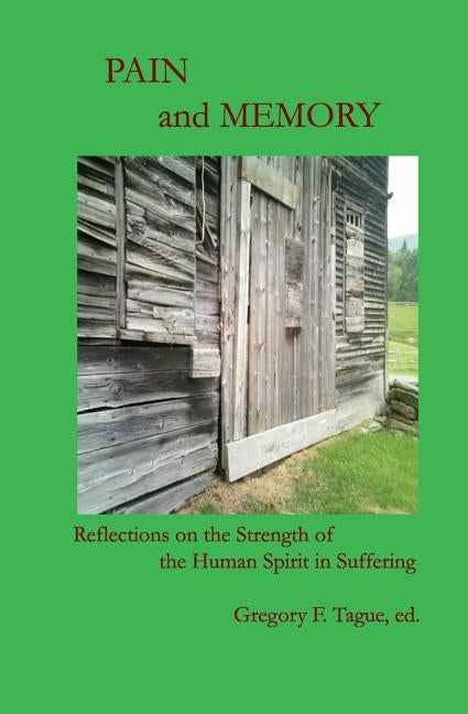 Pain and Memory: Reflections on the Strength of the Human Spirit in Suffering by Keren, Rivka