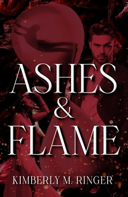 Ashes and Flame by Ringer, Kimberly M.