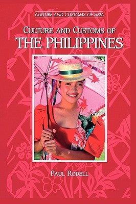Culture and Customs of the Philippines by Rodell, Paul A.