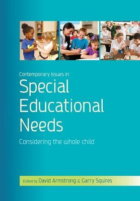 Contemporary Issues in Special Educational Needs: Considering the Whole Child by Armstrong, David