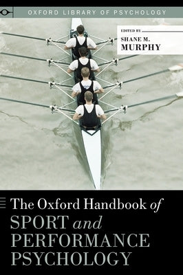 Oxford Handbook of Sport and Performance Psychology by Murphy, Shane