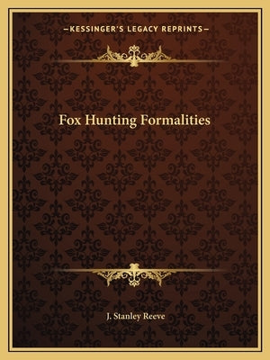 Fox Hunting Formalities by Reeve, J. Stanley