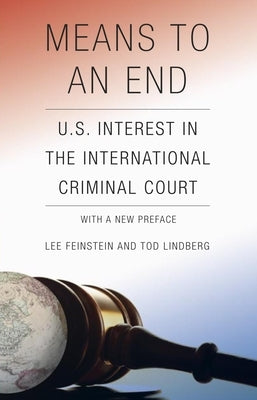 Means to an End: U.S. Interest in the International Criminal Court by Feinstein, Lee
