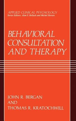 Behavioral Consultation and Therapy: An Individual Guide by Bergan, John R.