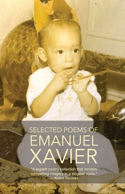 Selected Poems of Emanuel Xavier by Xavier, Emanuel