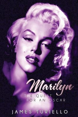 Marilyn Monroe: The Quest for an Oscar by Turiello, James