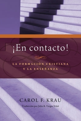 En contacto: La formacion cristiana y la ensenanza by Krau, Carol F.