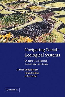 Navigating Social-Ecological Systems: Building Resilience for Complexity and Change by Berkes, Fikret