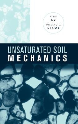 Unsaturated Soil Mechanics by Lu, Ning