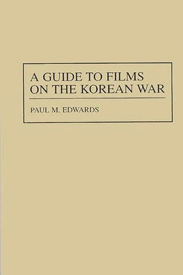 A Guide to Films on the Korean War by Edwards, Paul