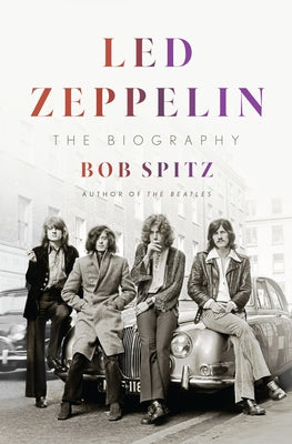 Led Zeppelin: The Biography by Spitz, Bob